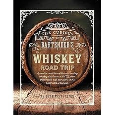 The Curious Bartenders Whiskey Road Trip Book