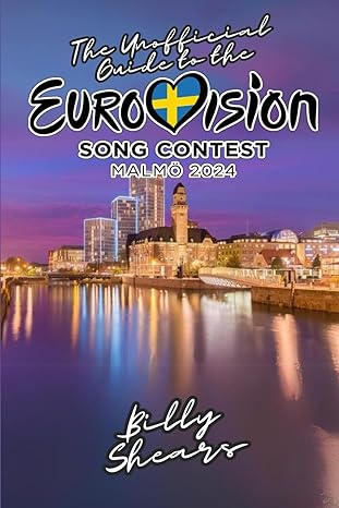 THE UNOFFICIAL GUIDE TO THE EUROVISION SONG CONTEST IN MALMO 2024 Paperback